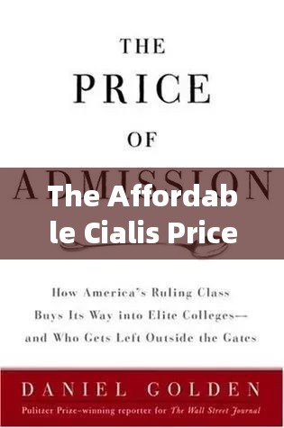 The Affordable Cialis Price in the UK: Your Key to Better HealthTitle: Affordable Cialis in the UK: How to Save Money on Your Medication - 