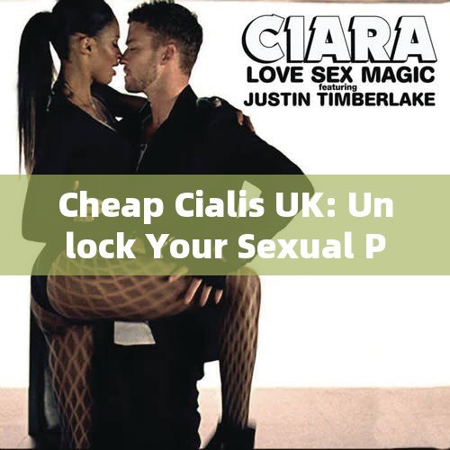 Cheap Cialis UK: Unlock Your Sexual Potential!