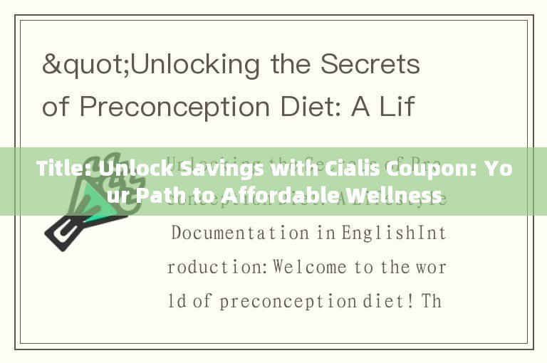 Title: Unlock Savings with Cialis Coupon: Your Path to Affordable Wellness