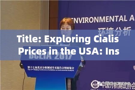 Title: Exploring Cialis Prices in the USA: Insights and Trends