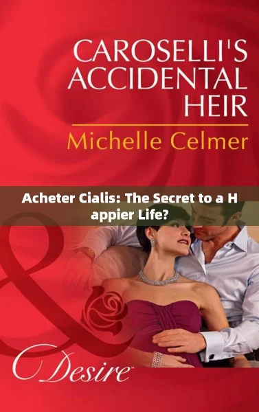 Acheter Cialis: The Secret to a Happier Life?