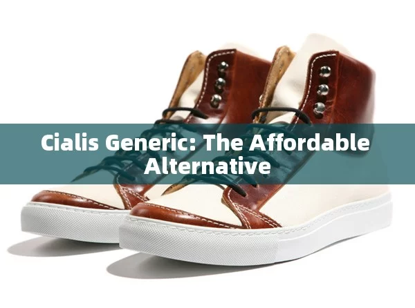 Cialis Generic: The Affordable Alternative