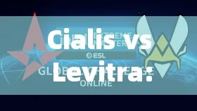 Cialis vs Levitra: Which One Is Right for You?