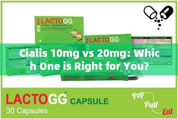 Cialis 10mg vs 20mg: Which One is Right for You?