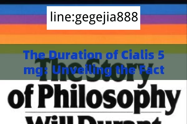 The Duration of Cialis 5mg: Unveiling the FactsTitle: How Long Does Cialis 5mg Last?