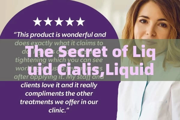 The Secret of Liquid Cialis,Liquid Cialis: Revolutionizing Male Health