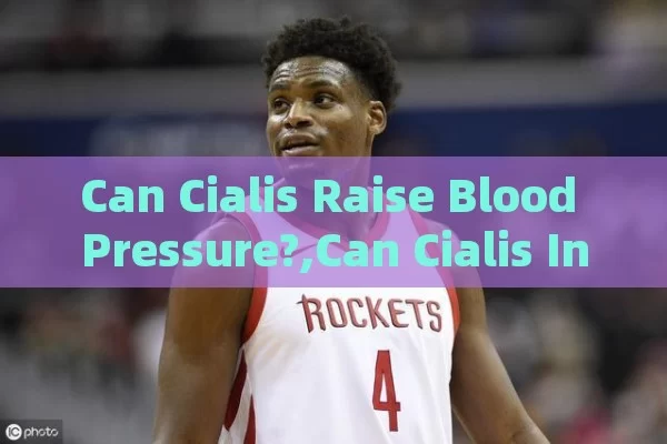 Can Cialis Raise Blood Pressure?,Can Cialis Increase Blood Pressure? Unveiling the Truth