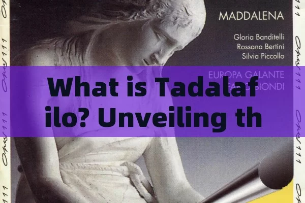 What is Tadalafilo? Unveiling the Mystery