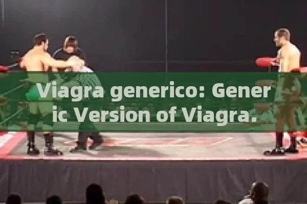 Viagra generico: Generic Version of Viagra.