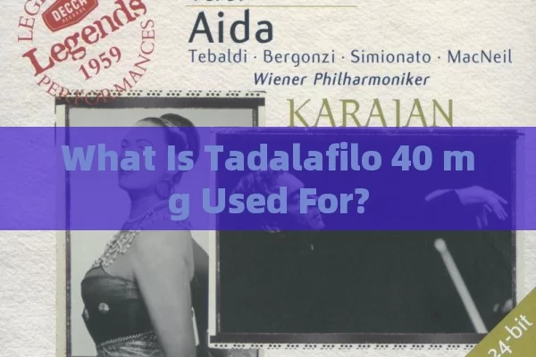 What is Tadalafil 40 mg used for?