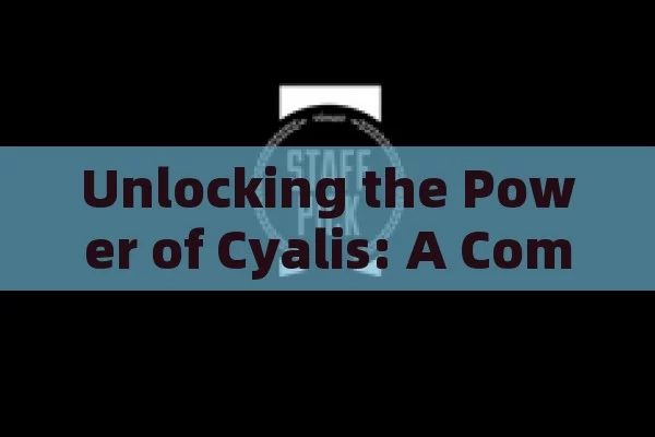 Unlocking the Power of Cyalis: A Comprehensive Guide for Spanish Users