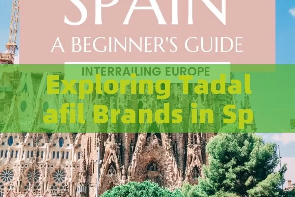 Exploring Tadalafil Brands in Spain