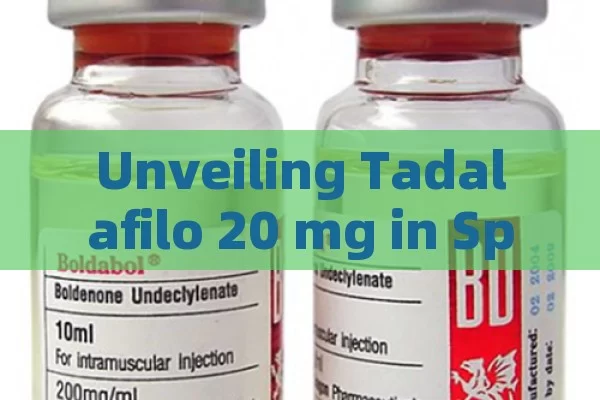 Unveiling Tadalafilo 20 mg in Spain: Price, Benefits & Purchase