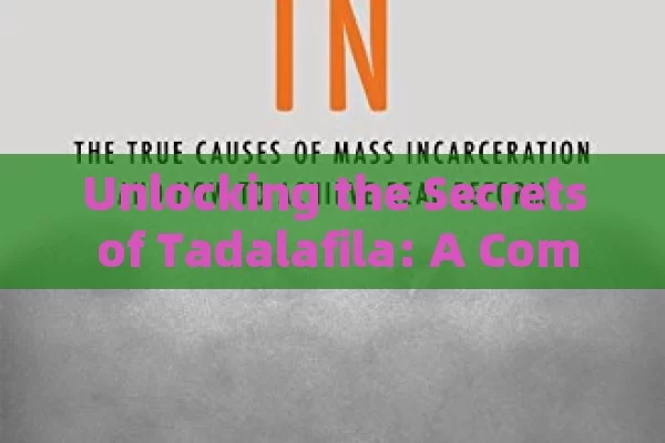 Unlocking the Secrets of Tadalafila: A Comprehensive Insight