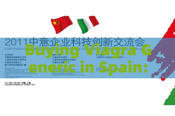 Buying Viagra Generic in Spain: The Safe and Cost-Effective Way