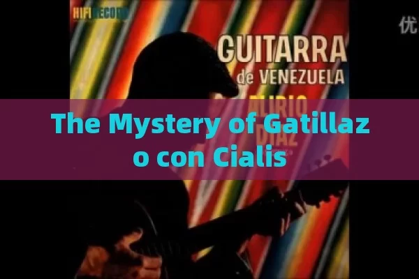 The Mystery of Gatillazo con Cialis