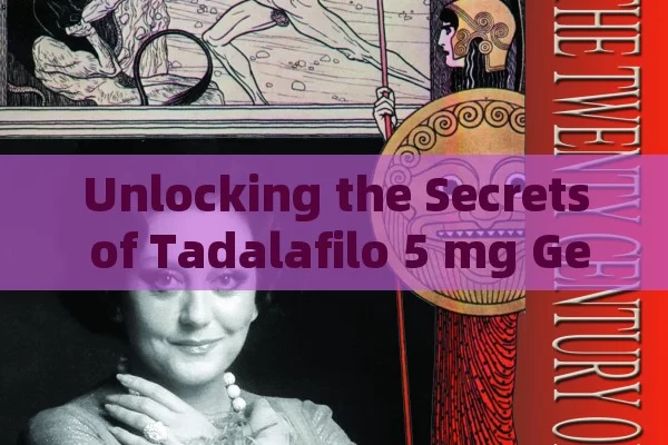 Unlocking the Secrets of Tadalafilo 5 mg Genérico