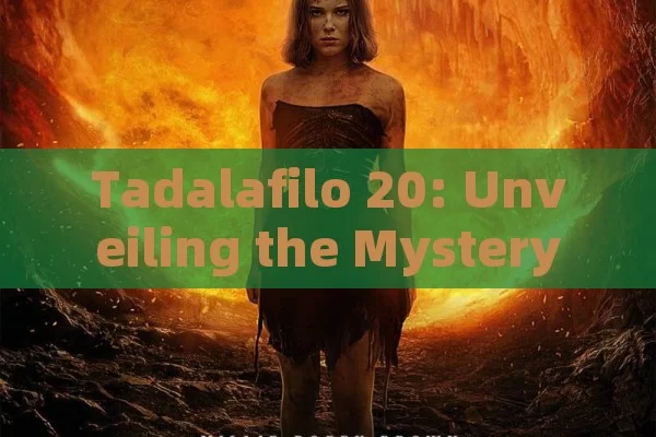 Tadalafilo 20: Unveiling the Mystery of This Compound