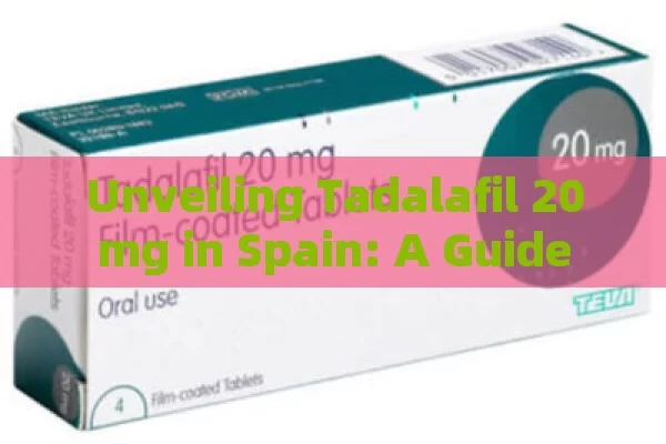 Unveiling Tadalafil 20mg in Spain: A Guide