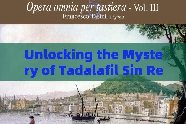 Unlocking the Mystery of Tadalafil Sin Receta in Spain