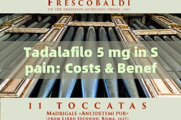 Tadalafilo 5 mg in Spain: Costs & Benefits