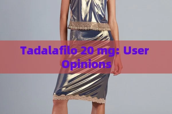 Tadalafilo 20 mg: User Opinions