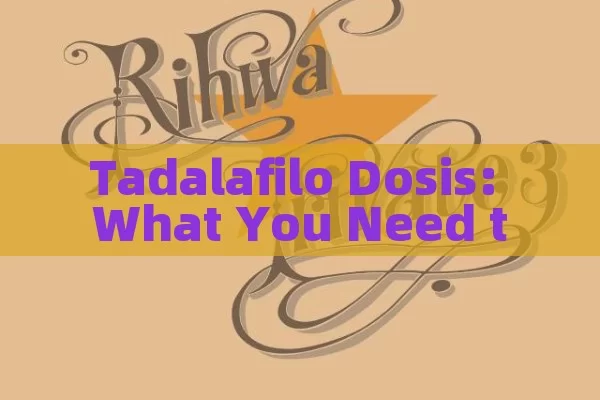 Tadalafilo Dosis: What You Need to Know