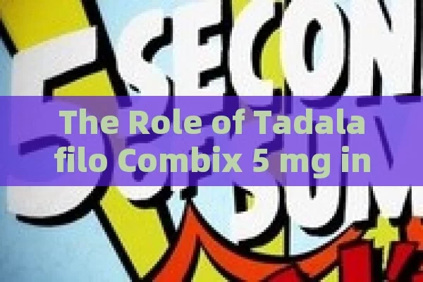 The Role of Tadalafilo Combix 5 mg in Life Quality