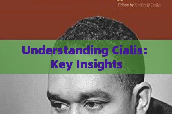 Understanding Cialis: Key Insights