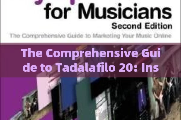 The Comprehensive Guide to Tadalafilo 20: Insights & Precautions