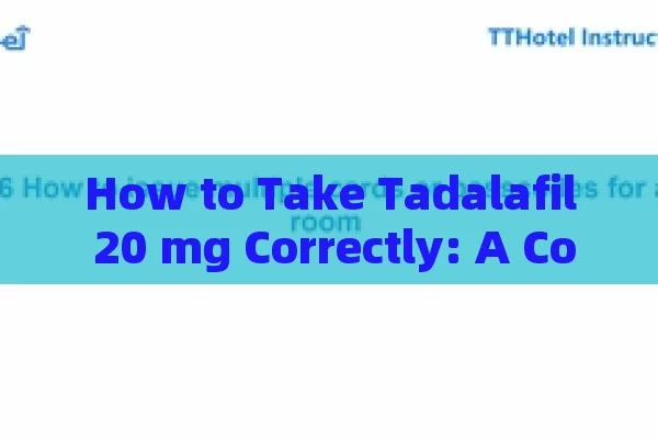 How to Take Tadalafil 20 mg Correctly: A Complete Guide